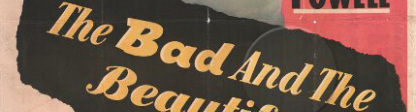 THE BAD AND THE BEAUTIFUL 